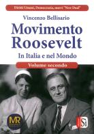 Movimento Roosevelt in Italia e nel mondo vol.2 di Vincenzo Bellisario edito da Edizioni Sì