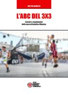 L' ABC del 3X3. Esercizi e regolamento della nuova disciplina Olimpica. Ediz. illustrata di Matteo Baruzzo edito da BasketCoach.Net
