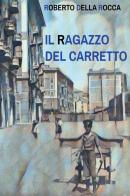 Il ragazzo del carretto di Roberto Della Rocca edito da Youcanprint