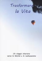 Trasformare la vita edito da Aldenia Edizioni
