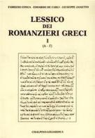 Lessico dei romanzieri greci vol.1 di Fabrizio Conca, De Carli Edoardo, Giuseppe Zanetto edito da Cisalpino