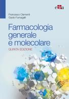 Farmacologia generale e molecolare. Nuova ediz. di Francesco Clementi, Guido Fumagalli edito da Edra