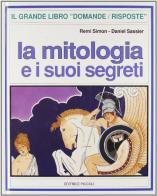La mitologia e i suoi segreti di Remi Simon, Daniel Sassier edito da Piccoli