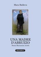 Una madre d'Abruzzo. Donna Mariannina Acerbo di Mara Baldeva edito da Solfanelli