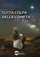 Tutta colpa della cometa di Stefania Trigilio edito da LFA Publisher