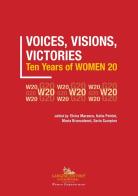 Voices, visions, victories. Ten years of Women 20 edito da Gangemi Editore