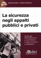 La sicurezza negli appalti pubblici e privati di Giuseppe Disabato, Serafina Frazzingaro edito da DEI