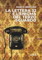 La lettera 32 e l'enigma del terzo sguardo di Marco Bertuzzi edito da Edizioni del Faro