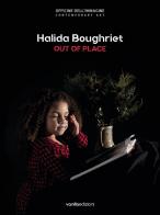 Halida Boughriet. Out of place. Catalogo della mostra (Milano, 11 maggio-13 luglio 2019). Ediz. italiana e inglese edito da Vanillaedizioni