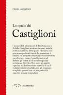 Lo spazio dei Castiglioni di Filippo Lambertucci edito da LetteraVentidue