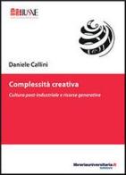 Complessità creativa di Daniele Callini edito da libreriauniversitaria.it