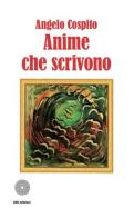 Anime che scrivono di Angelo Cospito edito da SBC Edizioni