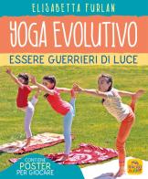 Yoga evolutivo. Essere guerrieri di luce. Ediz. illustrata. Con Poster di Elisabetta Furlan edito da Macro Junior