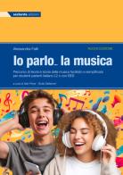 Io parlo... la musica. Percorso di teoria e storia della musica facilitato e semplificato per studenti parlanti italiano L2 o con BES. Per la Scuola media. Ediz. per di Alessandra Failli edito da Sestante