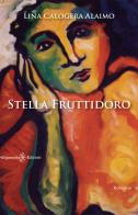 Stella Fruttidoro. Con Libro in brossura di Lina Calogera Alaimo edito da Gilgamesh Edizioni