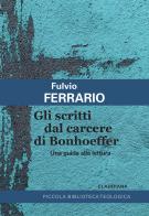 Gli scritti dal carcere di Bonhoeffer. Una guida alla lettura di Fulvio Ferrario edito da Claudiana