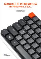 Manuale di informatica per principianti... e non... di Andrea Mazza, Giuseppe Pedà edito da Sandit Libri