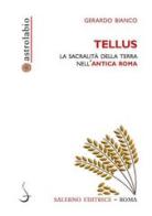 Tellus. La sacralità della terra nell'antica Roma di Gerardo Bianco edito da Salerno Editrice