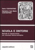 Scuola e dintorni. Manuale di sopravvivenza con excursus storico-normativo di Dario Costantino, Salvatore I. Costantino edito da Japadre