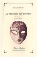La maschera dell'esistente di Elena Lombardi edito da Guida