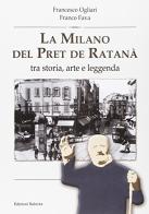 La Milano del pret de Ratanà. Tra storia, arte e leggenda di Francesco Ogliari, Franco Fava edito da Edizioni Selecta