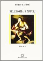 Religiosità a Napoli (1656-1799) di Romeo De Maio edito da Edizioni Scientifiche Italiane
