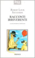 Racconti irriverenti. Con testo inglese a fronte di Robert Louis Stevenson edito da Mobydick (Faenza)