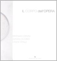 Il corpo dell'opera. Ediz. illustrata di Massimo Orsini, Cinzia Vitale, Gianna Scoino edito da Bandecchi & Vivaldi