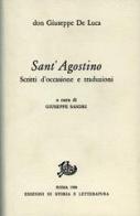 Sant'Agostino. Scritti d'occasione e traduzioni di Giuseppe De Luca edito da Storia e Letteratura
