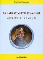 La narrativa italiana oggi. Vetrina di romanzi di Antonio Palermo edito da Medinova Onlus