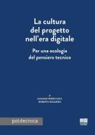 La cultura del progetto nell'era digitale. Per una ecologia del pensiero tecnico di Massimo Perriccioli, Roberto Ruggiero edito da Maggioli Editore