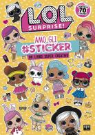 Amo gli #sticker. Un libro super creativo. L.O.L. Surprise! Ediz. a colori edito da Ape Junior