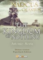 Marcus from Quantum. «The Kingdom of Nothing». Deluxe edition di Antonio Soria edito da Youcanprint