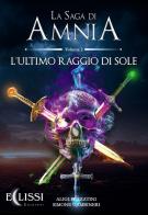 L' ultimo raggio di sole. Amnia. Ediz. integrale vol.2 di Simone Gambineri, Aligi Pezzatini edito da Eclissi Edizioni