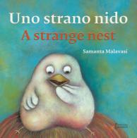 Uno strano nido-A strange nest. Ediz. illustrata di Samanta Malavasi edito da Errekappa