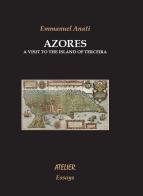 Azores. A visit to the island of Terceira di Emmanuel Anati edito da Atelier