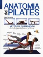 Anatomia del pilates. Ediz. illustrata di Abby Ellsworth edito da Elika