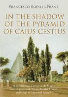In the shadow of the Pyramid of Caius Cestius di Francesco Roesler Franz edito da Youcanprint
