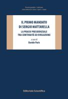 Il primo mandato di Sergio Mattarella. La prassi presidenziale tra continuità ed evoluzione edito da Editoriale Scientifica
