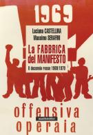 La fabbrica del manifesto. Il decennio rosso 1969/1979 di Luciana Castellin, Massimo Serafini edito da Manifestolibri