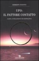 UFO. Il fattore contatto. Alieni, intelligence ed esopolitica di Roberto Pinotti edito da Mondadori