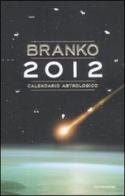 Calendario astrologico 2012. Guida giornaliera segno per segno di Branko edito da Mondadori