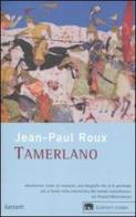 Tamerlano di Jean-Paul Roux edito da Garzanti