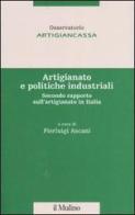 Artigianato e politiche industriali. Secondo rapporto sull'artigianato in Italia edito da Il Mulino