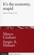 It's the economy, stupid. Votare in tempo di crisi di Marco Giuliani, Sergio A. Massari edito da Il Mulino