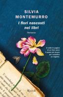 I fiori nascosti nei libri di Silvia Montemurro edito da Rizzoli