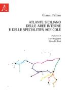 Atlante siciliano delle aree interne e delle specialities agricole di Gianni Petino edito da Aracne