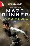 La mutazione. Maze Runner. Prequel vol.1 di James Dashner edito da Fanucci