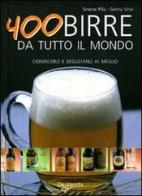 Quattrocento birre da tutto il mondo di Simone Pilla, Genny Vinci edito da De Vecchi