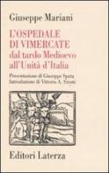 L' ospedale di Vimercate dal tardo Medioevo all'Unità d'Italia di Giuseppe Mariani edito da Laterza
